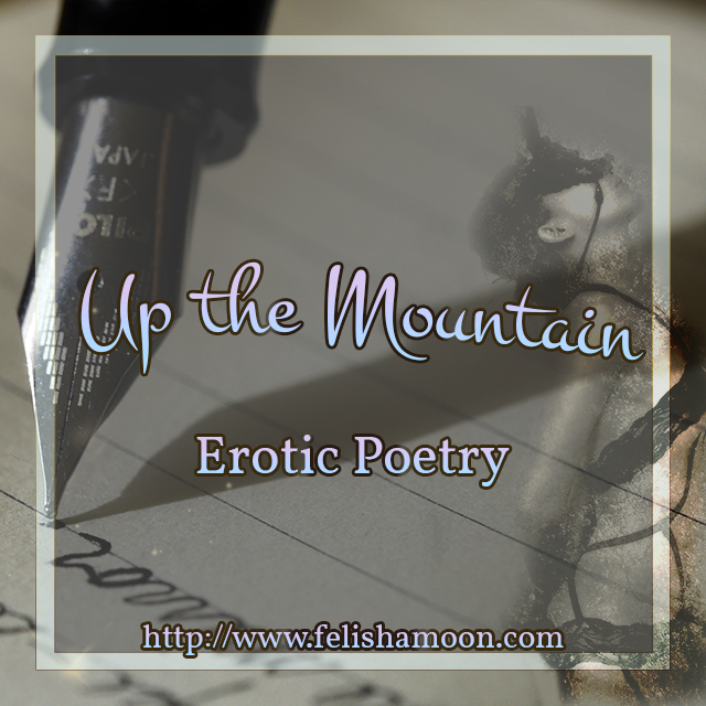 Up the Mountain - Erotic Poetry